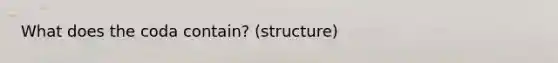 What does the coda contain? (structure)