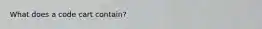 What does a code cart contain?