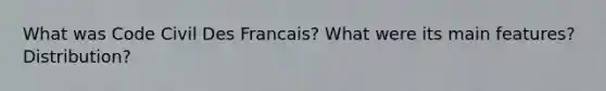 What was Code Civil Des Francais? What were its main features? Distribution?