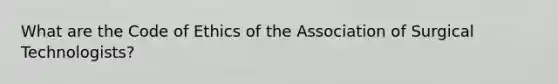 What are the Code of Ethics of the Association of Surgical Technologists?