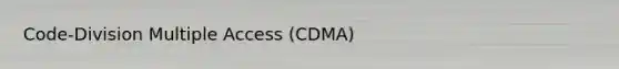 Code-Division Multiple Access (CDMA)