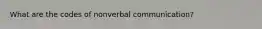 What are the codes of nonverbal communication?