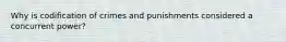 Why is codification of crimes and punishments considered a concurrent power?