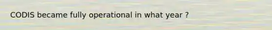 CODIS became fully operational in what year ?