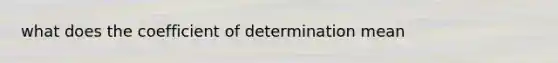 what does the coefficient of determination mean