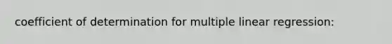 coefficient of determination for multiple linear regression: