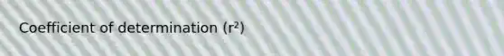 Coefficient of determination (r²)