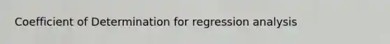 Coefficient of Determination for regression analysis