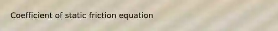 Coefficient of static friction equation