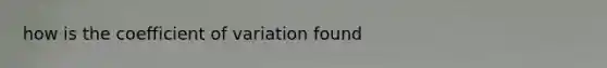 how is the coefficient of variation found