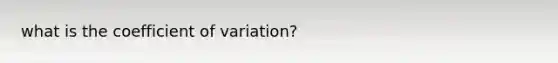 what is the coefficient of variation?