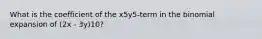 What is the coefficient of the x5y5-term in the binomial expansion of (2x - 3y)10?