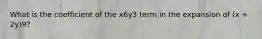 What is the coefficient of the x6y3 term in the expansion of (x + 2y)9?