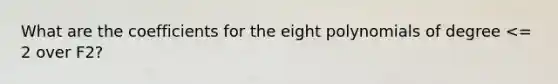 What are the coefficients for the eight polynomials of degree <= 2 over F2?