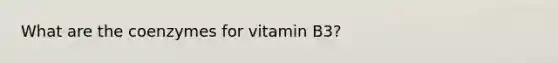 What are the coenzymes for vitamin B3?