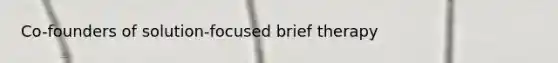 Co-founders of solution-focused brief therapy