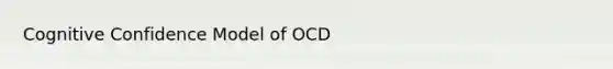 Cognitive Confidence Model of OCD