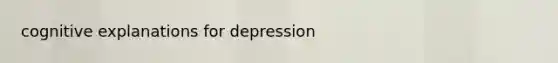 cognitive explanations for depression