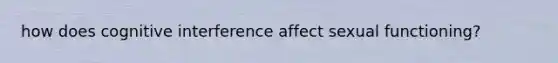 how does cognitive interference affect sexual functioning?