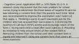 : Cognitive Level: Application REF: p. 579 (Table 31-1) 9. A research study discovered that the main problem for school nurses trying to administer the three doses of hepatitis B vaccine was obtaining a consent form from the parents each time. What was recommended to improve the vaccination rate? Select all that apply. a. Throwing a party in each classroom just for the children who had received their vaccination b. Convincing the teachers to call each child's parent and encourage return of the form c. Giving each child a treat after each injection d. Providing an incentive to help ensure return of the consent form e. Removing children from the school until their consent form is signed and returned f. Using one consent form that covers all three injections