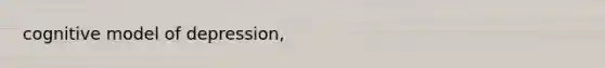 cognitive model of depression,