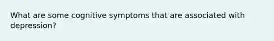 What are some cognitive symptoms that are associated with depression?