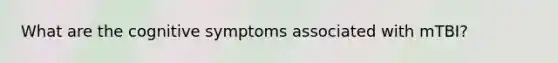 What are the cognitive symptoms associated with mTBI?