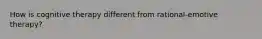 How is cognitive therapy different from rational-emotive therapy?