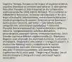 Cognitive Therapy: Focuses on the impact of cognitive schemas, cognitive distortions on emotions and behavior. It distinguishes from other therapies in that it depends on the collaborative relationship b/w the client and the therapist. This is referred as Collaborative Empiricism. -Schemas: Develop early in life as a result of biological, developmental, and environmental factors. (Underlying cognitive Structures). Schemas can be Functional, Dysfunctional, Dormant, and Active > Core beliefs (Codify, categorize info, and interpret experiences) > Automatic Thoughts that are supported by cognitive distortions (arbitrary inference, overgeneralization, selective abstraction, personalization, polarized thinking, emotional reasoning). -Each Disorder involves a different cognitive profile: Ex. Depression: Negative view of oneself, the world and the future. Core beliefs: I am Helpless. -Treatment is time limited = average 15 sessions. It involves the following steps 1.establishment of rapport 2.socializing the client with the theory process 3.psycho-education 4.normalizing problems, and installing hope 5.gathering info 6.Listing goals. 7.Beginning of therapy: Use of Socratic dialogue (? Designed to help client reach logical conclusions).