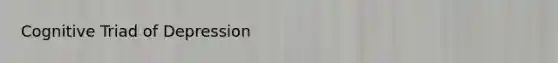 Cognitive Triad of Depression