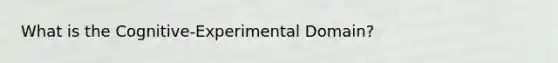 What is the Cognitive-Experimental Domain?