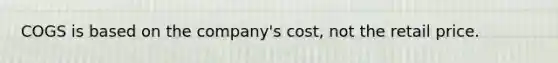 COGS is based on the company's cost, not the retail price.