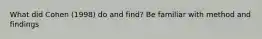 What did Cohen (1998) do and find? Be familiar with method and findings