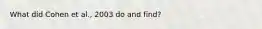 What did Cohen et al., 2003 do and find?
