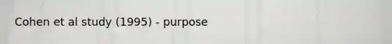 Cohen et al study (1995) - purpose