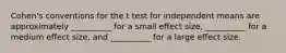 Cohen's conventions for the t test for independent means are approximately __________ for a small effect size, __________ for a medium effect size, and __________ for a large effect size.