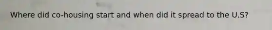 Where did co-housing start and when did it spread to the U.S?