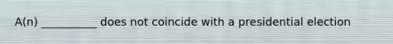 A(n) __________ does not coincide with a presidential election