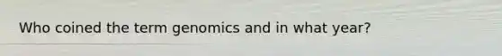 Who coined the term genomics and in what year?