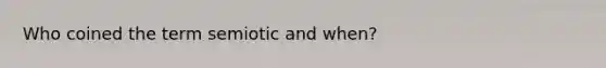 Who coined the term semiotic and when?