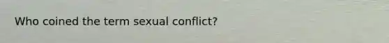 Who coined the term sexual conflict?