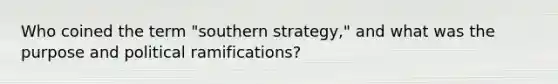 Who coined the term "southern strategy," and what was the purpose and political ramifications?