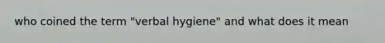 who coined the term "verbal hygiene" and what does it mean