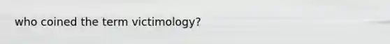 who coined the term victimology?