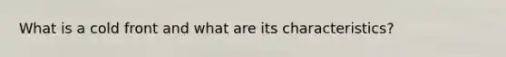 What is a cold front and what are its characteristics?