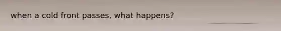 when a cold front passes, what happens?