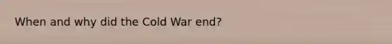 When and why did the Cold War end?