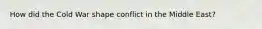 How did the Cold War shape conflict in the Middle East?