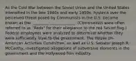 As the Cold War between the Soviet Union and the United States intensified in the late 1940s and early 1950s, hysteria over the perceived threat posed by Communists in the U.S. became known as the _________ _____________. (Communists were often referred to as "Reds" for their allegiance to the red Soviet flag.) Federal employees were analyzed to determine whether they were sufficiently loyal to the government. The House Un-American Activities Committee, as well as U.S. Senator Joseph R. McCarthy, investigated allegations of subversive elements in the government and the Hollywood film industry.