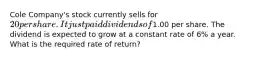 Cole Company's stock currently sells for 20 per share. It just paid dividends of1.00 per share. The dividend is expected to grow at a constant rate of 6% a year. What is the required rate of return?